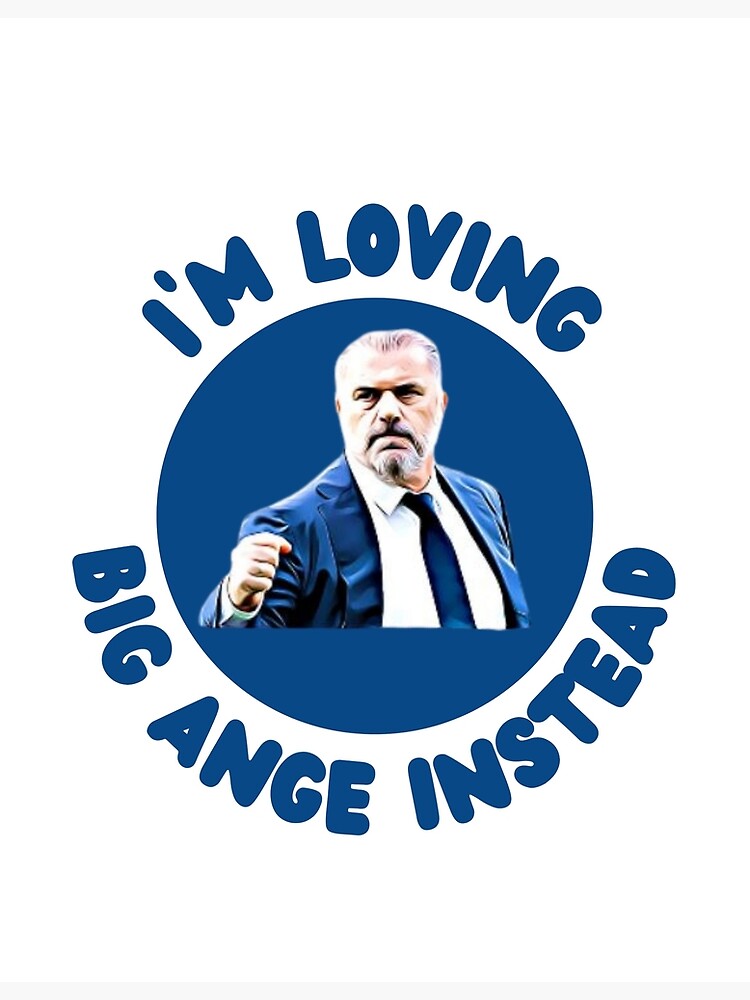 I'm loving Big Ange in stead Tottenham Spurs Poster