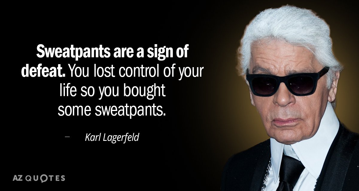 Quotation-Karl-Lagerfeld-Sweatpants-are-a-sign-of-defeat-You-lost-control-of-43-86-53.jpg